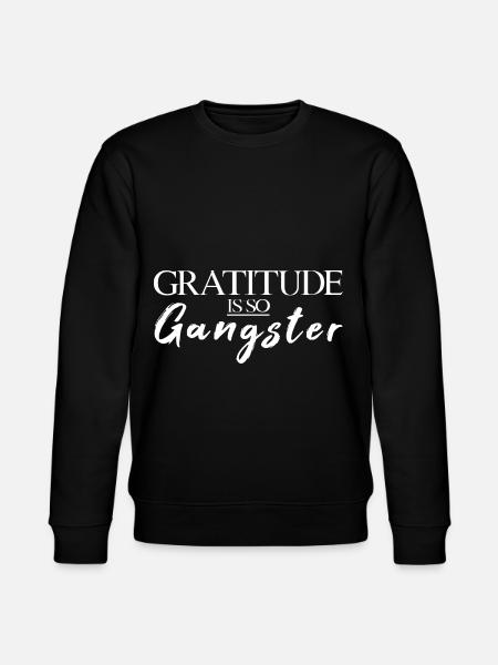 Gratitude Is So Gangster - Stanley/Stella CHANGER Unisex Organic Sweatshirt - black
