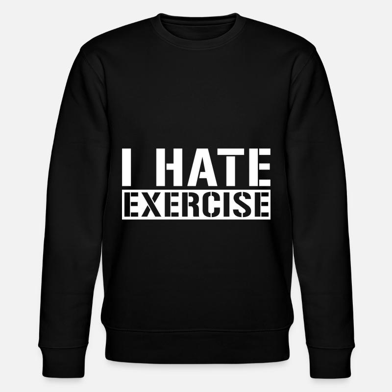 I Hate Exercise 4 - Stanley/Stella Unisex Bio-Sweatshirt CHANGER - Schwarz