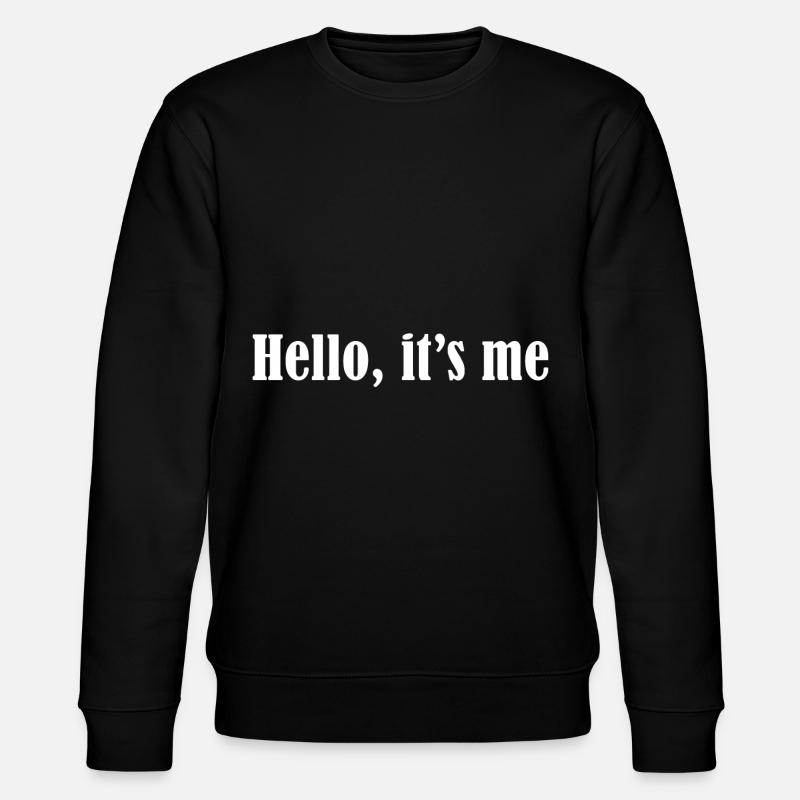 Hello, it's me - Stanley/Stella CHANGER Unisex Organic Sweatshirt - black