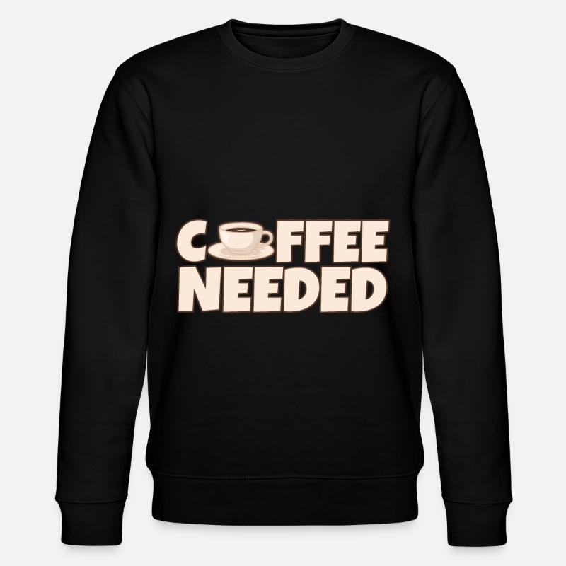 Coffee Needed 4 - Stanley/Stella CHANGER Unisex Organic Sweatshirt - black