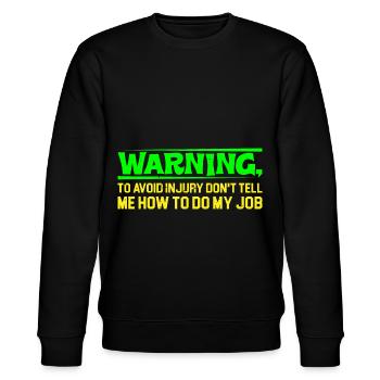 To Avoid Injury Don't Tell Me How To Do My Job 4 - Stanley/Stella Unisex Bio-Sweatshirt CHANGER  - Schwarz - Vorne - Nik (191cm) & Marisol (170cm)