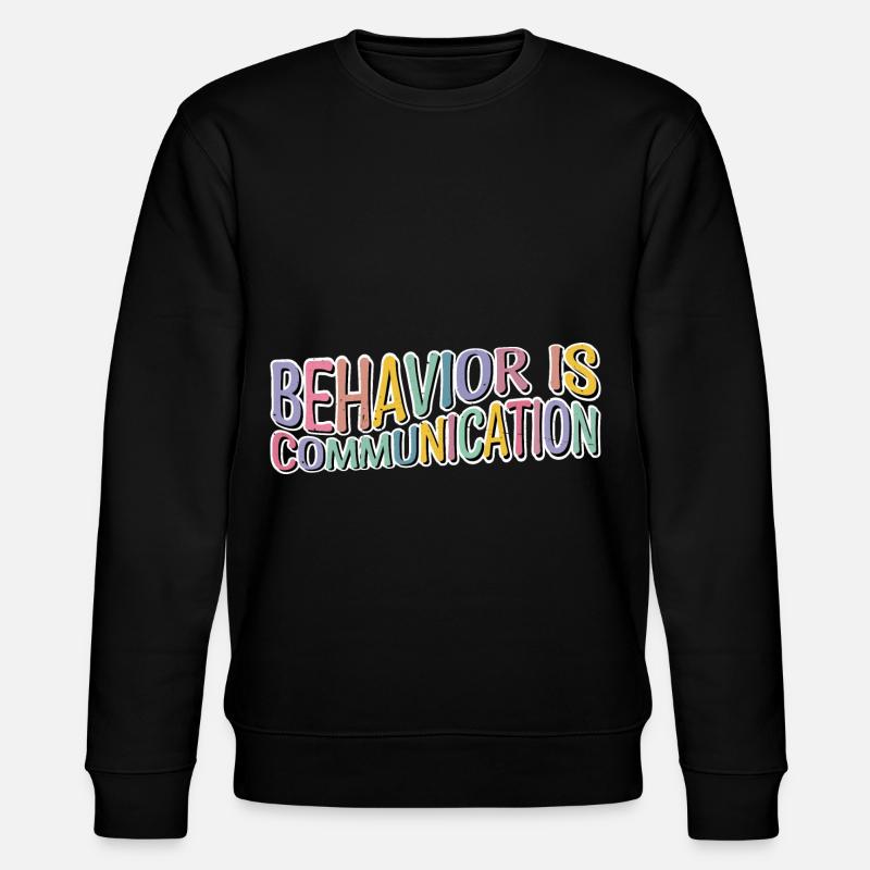 Behavior Is Communication 12 - Stanley/Stella CHANGER Unisex Organic Sweatshirt - black