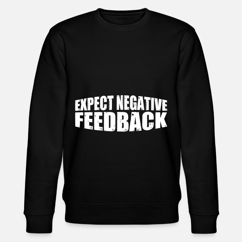 Expect Negative Feedback 4 - Stanley/Stella CHANGER Unisex Organic Sweatshirt - black