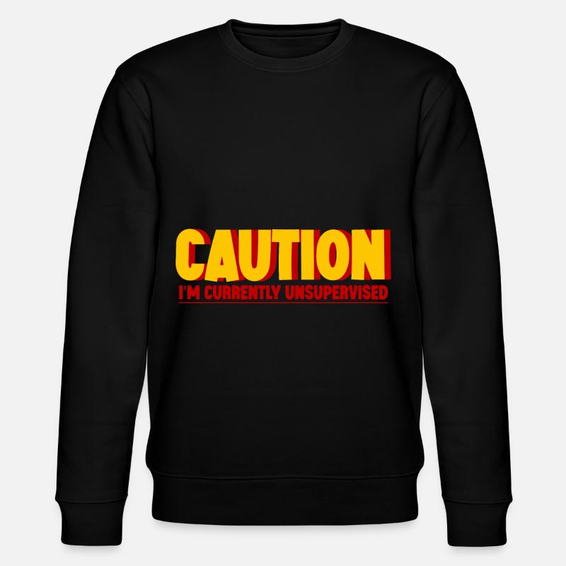 Caution I'm Currently Unsupervised 2 - Stanley/Stella Unisex Bio-Sweatshirt CHANGER  - Schwarz