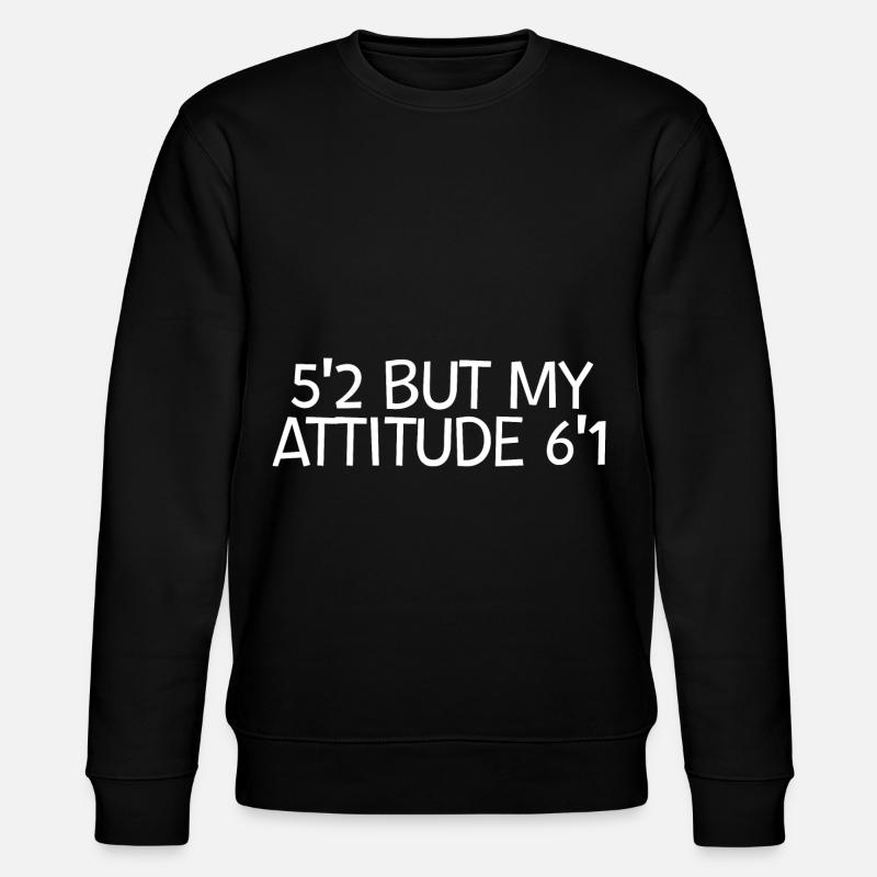 5'2 Mais mon attitude 6'1 - Sweat bio CHANGER Stanley/Stella Unisexe - noir