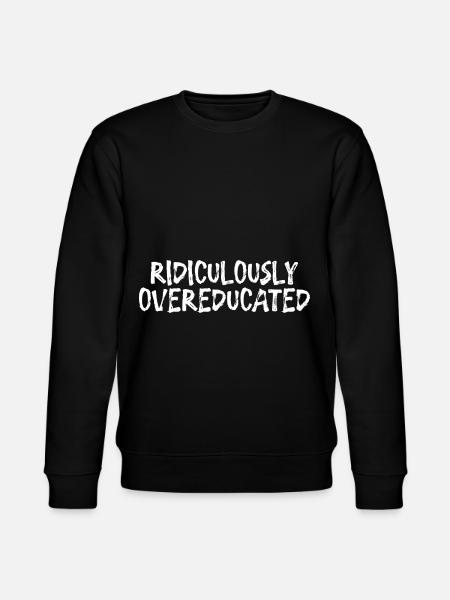 Ridiculously Overeducated 3 - Stanley/Stella CHANGER Unisex Organic Sweatshirt - black