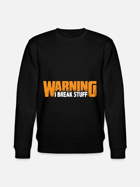 Warning I Break Stuff 8 - Stanley/Stella CHANGER Unisex Organic Sweatshirt - black
