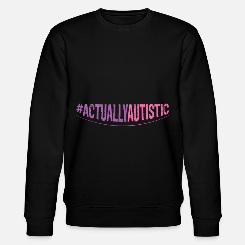 #actuallyautistic 3 - Stanley/Stella CHANGER Unisex Organic Sweatshirt - black