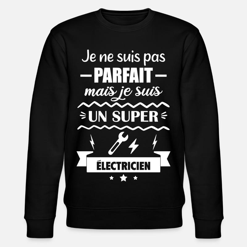 Pas parfait mais super électricien - Sweat bio CHANGER Stanley/Stella Unisexe - noir