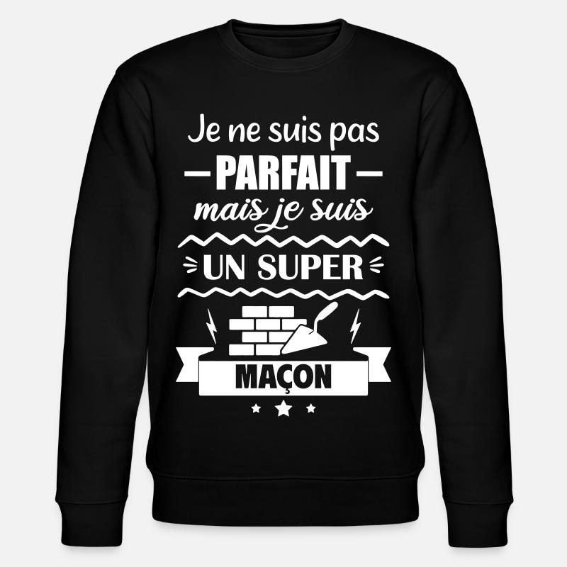 Pas parfait mais super maçon - Sweat bio CHANGER Stanley/Stella Unisexe - noir