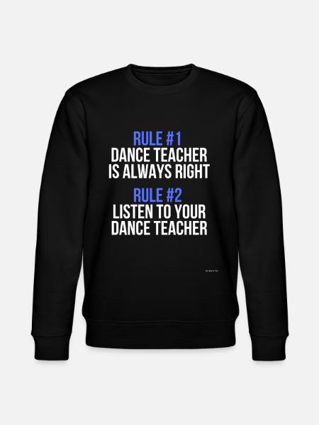 Dance Teacher Rules - Stanley/Stella CHANGER Unisex Organic Sweatshirt - black