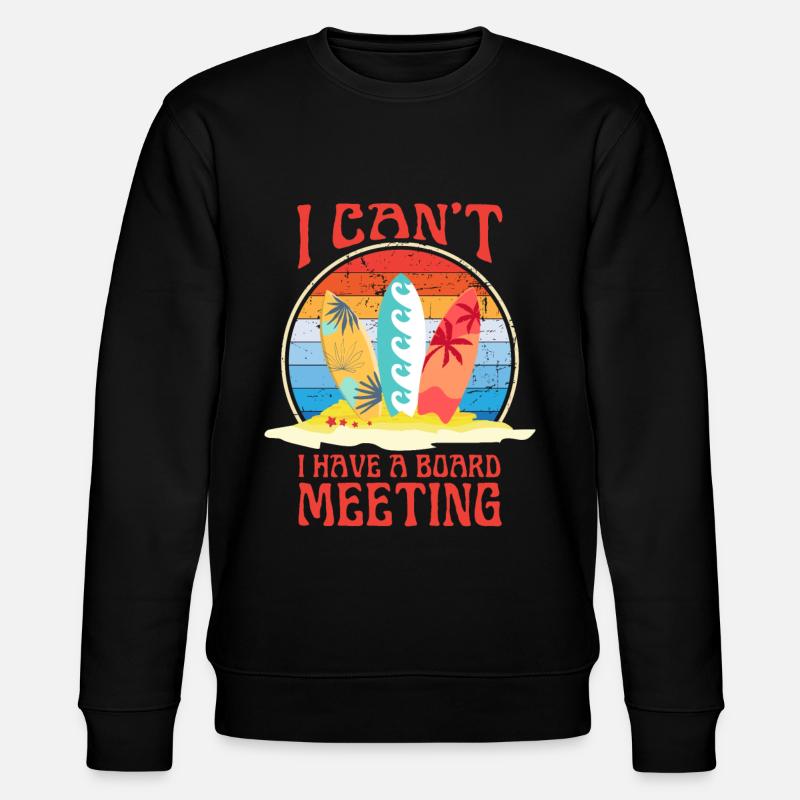 I HAVE A BOARD MEETING - Stanley/Stella CHANGER Unisex Organic Sweatshirt - black