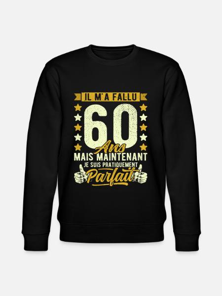 60 Ans Anniversaire Humour 60ème il m'a fallu 60 - Sweat bio CHANGER Stanley/Stella Unisexe - noir
