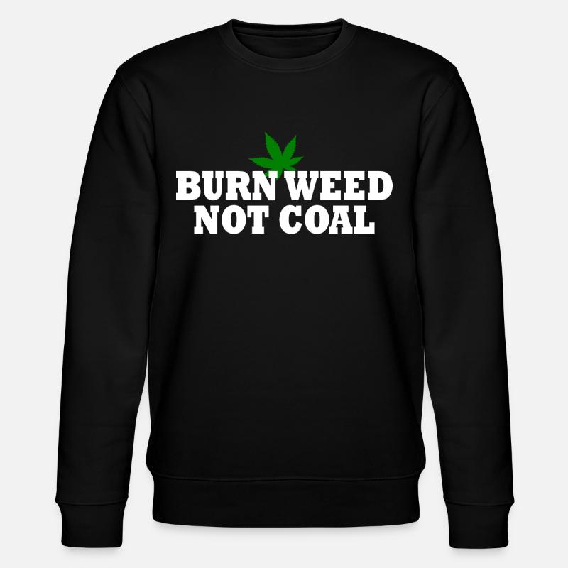 Burn weed not coal - Stanley/Stella Unisex Bio-Sweatshirt CHANGER  - Schwarz