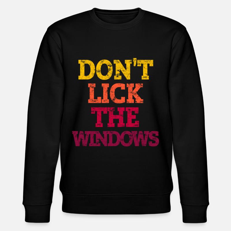 DON'T LICK THE WINDOWS. - Stanley/Stella Unisex Bio-Sweatshirt CHANGER  - Schwarz
