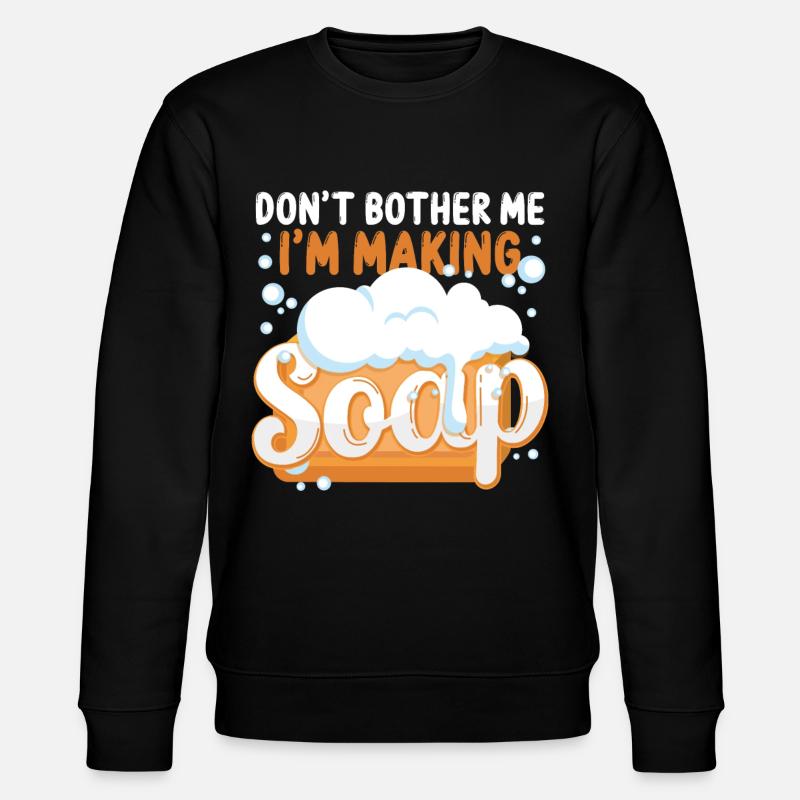 Soap Making Crafting Don't Bother - Stanley/Stella CHANGER Unisex Organic Sweatshirt - black