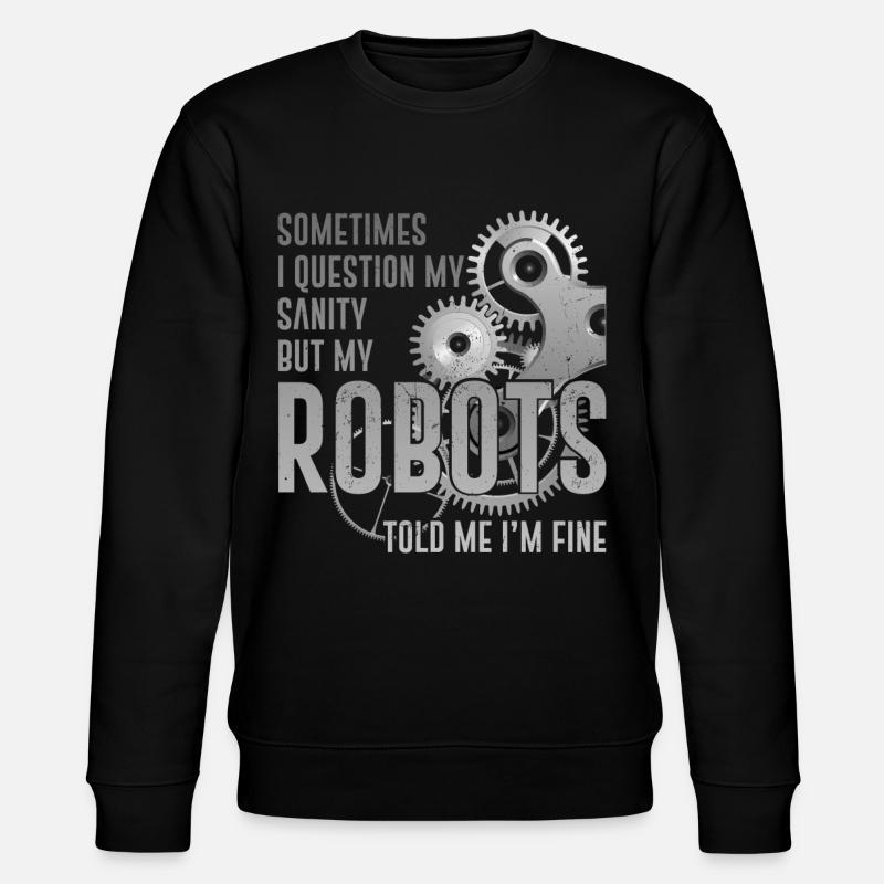 Robot Robotics Engineer Sometimes - Stanley/Stella Unisex Bio-Sweatshirt CHANGER  - Schwarz