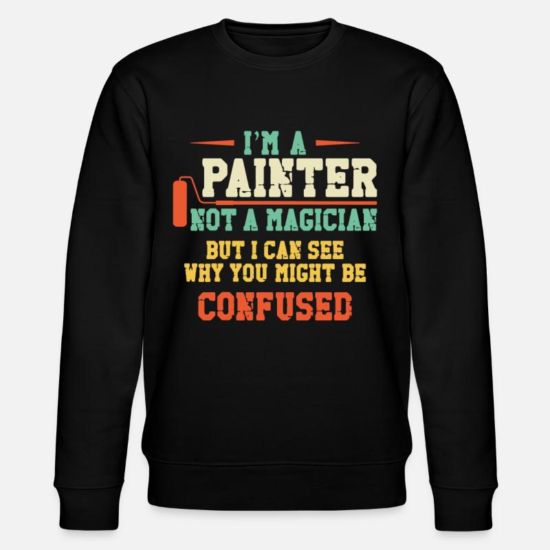 House Painter Decorator I'm A - Stanley/Stella CHANGER Unisex Organic Sweatshirt - black