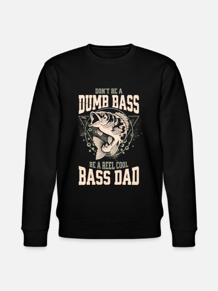 Funny Don't Be A Dumb Bass - Be A Reel Cool Dad - Ekologisk sweatshirt CHANGER unisex från Stanley/Stella - svart