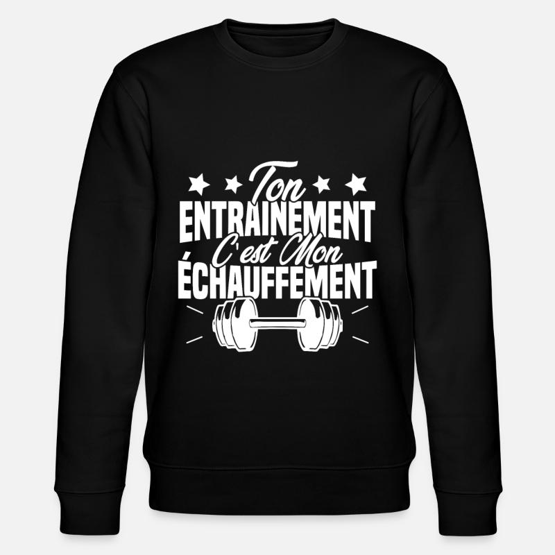 Ton Entrainement C'est Mon échauffement - Sweat bio CHANGER Stanley/Stella Unisexe - noir