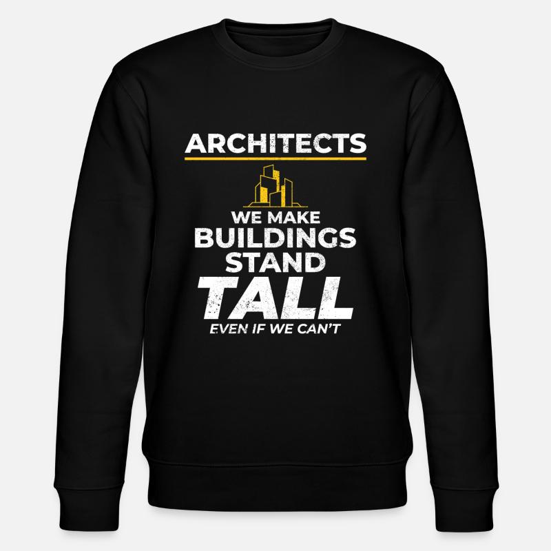 Architectes Humour Hauteurs Construction Drôle - Sweat bio CHANGER Stanley/Stella Unisexe - noir