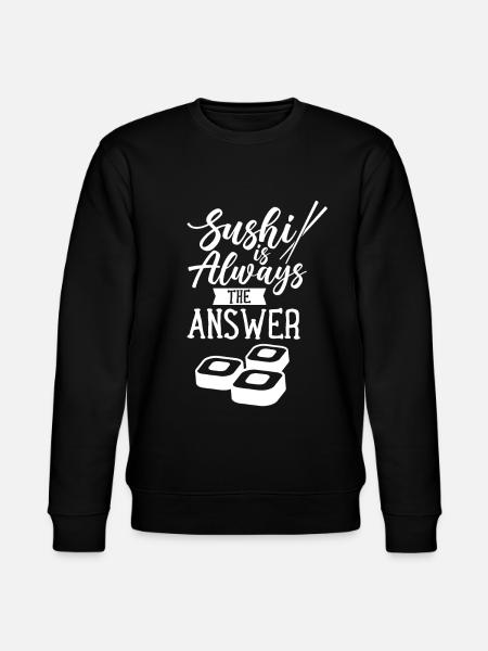 Sushi is always the answer Japan food Japanese - Stanley/Stella CHANGER Unisex Organic Sweatshirt - black