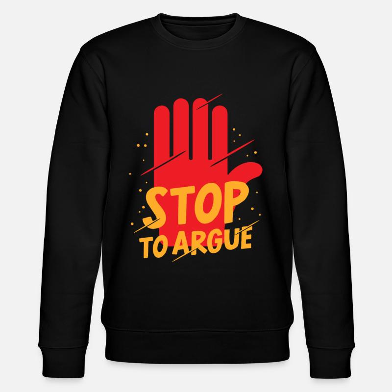 Arrêtez d’argumenter - Sweat bio CHANGER Stanley/Stella Unisexe - noir