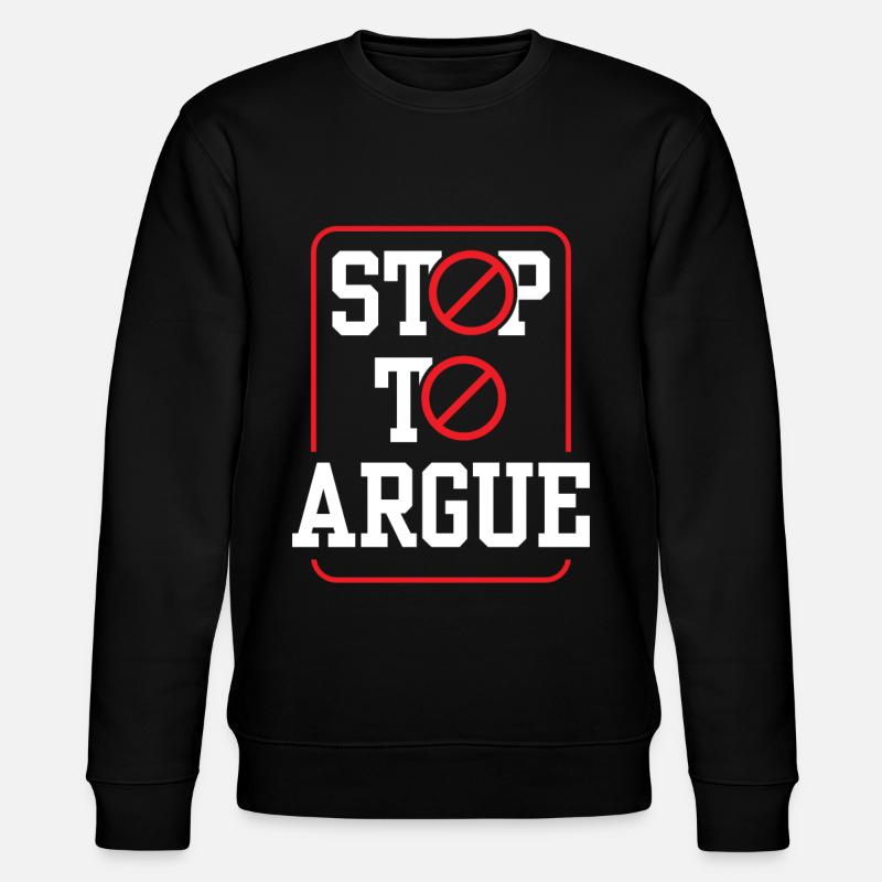 Arrêtez d’argumenter - Sweat bio CHANGER Stanley/Stella Unisexe - noir