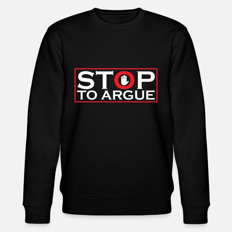 Stop arguing argument - Stanley/Stella CHANGER Unisex Organic Sweatshirt - black