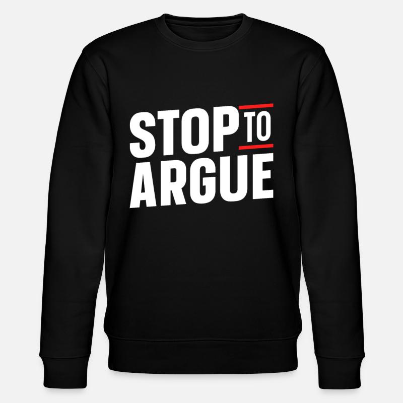 Stop arguing argument - Stanley/Stella CHANGER Unisex Organic Sweatshirt - black
