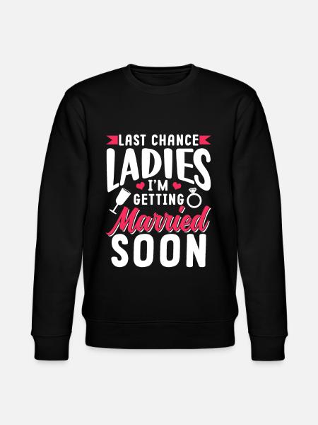 Last Chance Ladies I'm Getting Married Soon Bride - Felpa ecologica unisex CHANGER di Stanley/Stella - nero