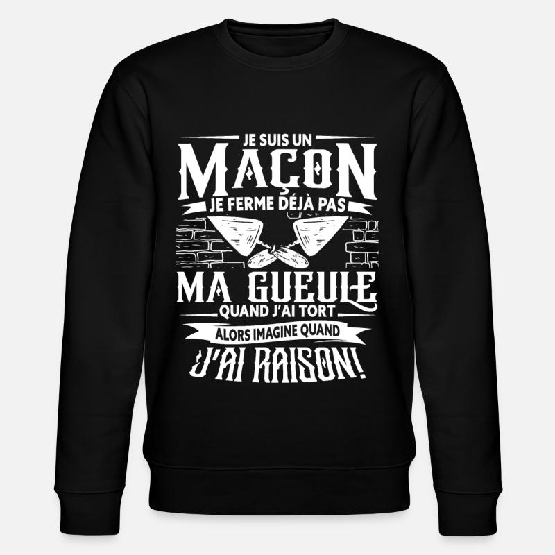 Maçon Maçonnerie Humour Dicton - Sweat bio CHANGER Stanley/Stella Unisexe - noir