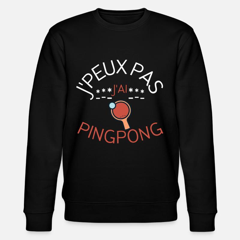 J'peux pas j'ai ping-pong - Sweat bio CHANGER Stanley/Stella Unisexe - noir