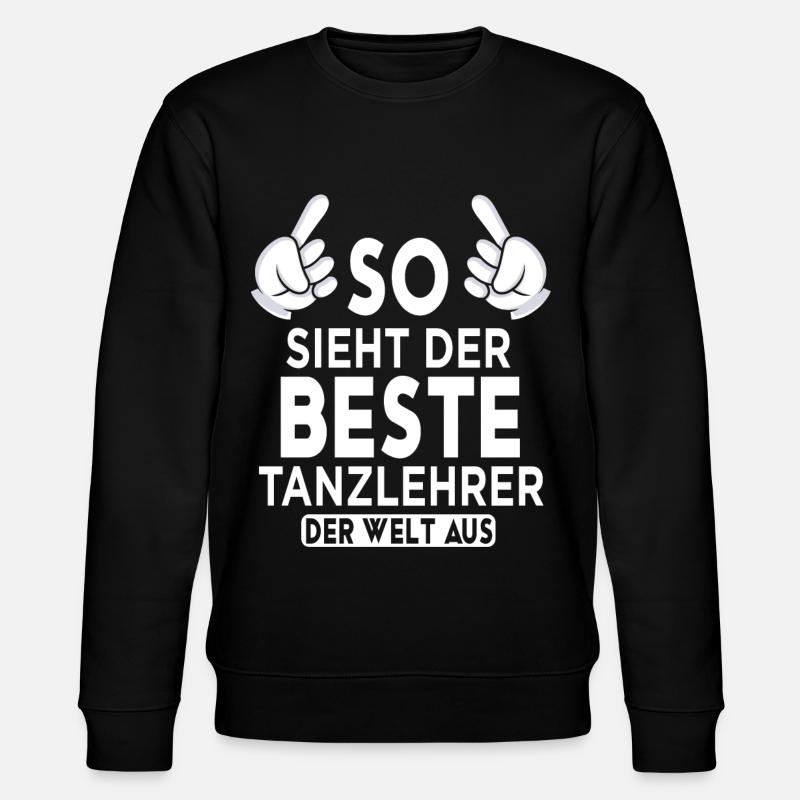 Tanzlehrer Spruch - Stanley/Stella Unisex Bio-Sweatshirt CHANGER  - Schwarz