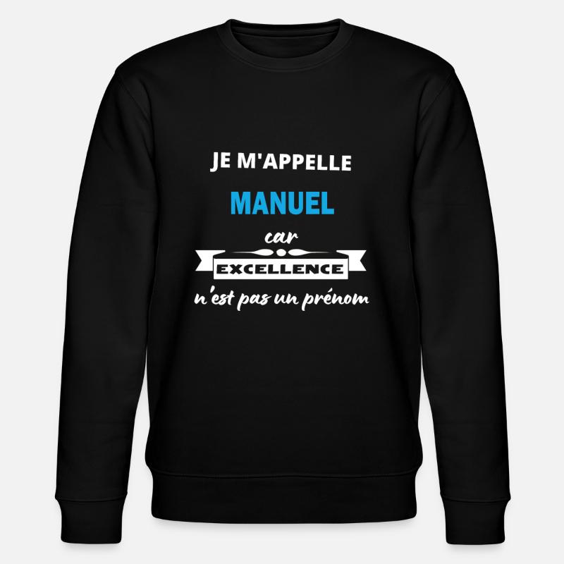 Je m'appelle excellence Manuel - Sweat bio CHANGER Stanley/Stella Unisexe - noir