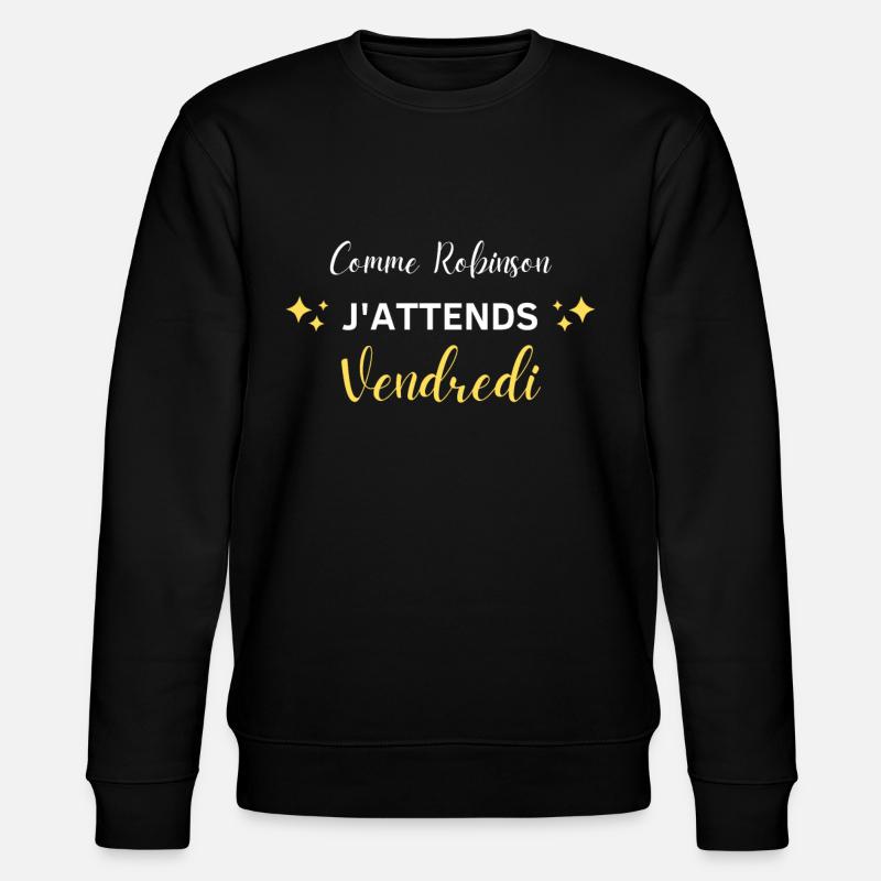 Comme Robinson j'attends vendredi - Sweat bio CHANGER Stanley/Stella Unisexe - noir