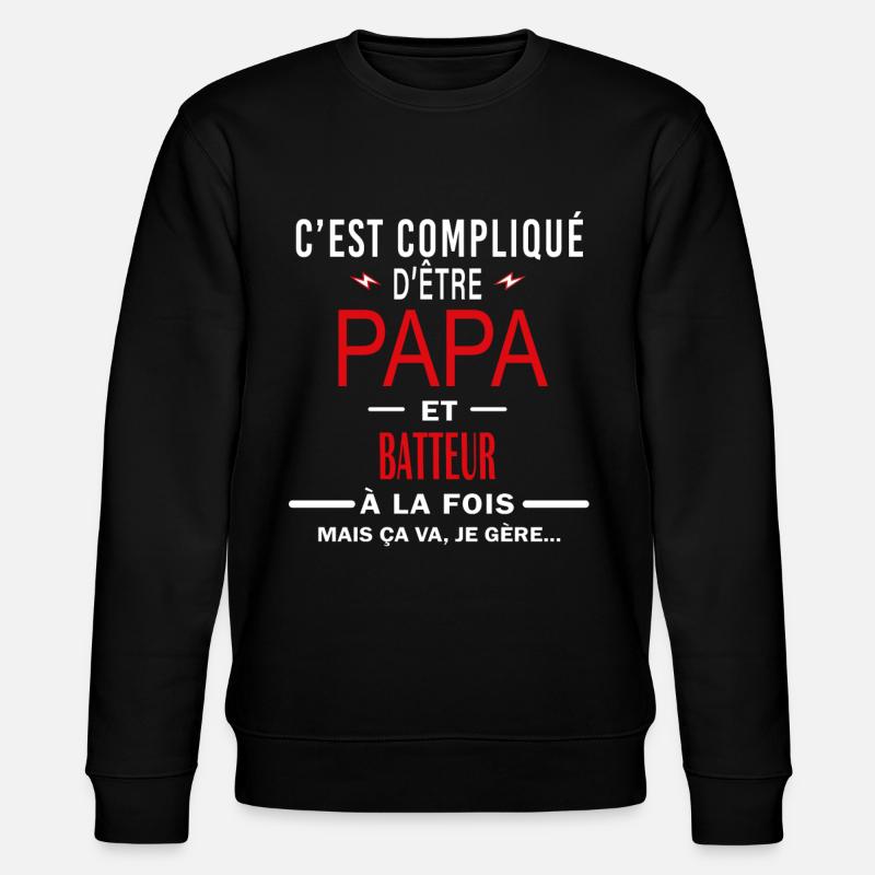 papa Et BATTEUR cadeau citation - Sweat bio CHANGER Stanley/Stella Unisexe - noir