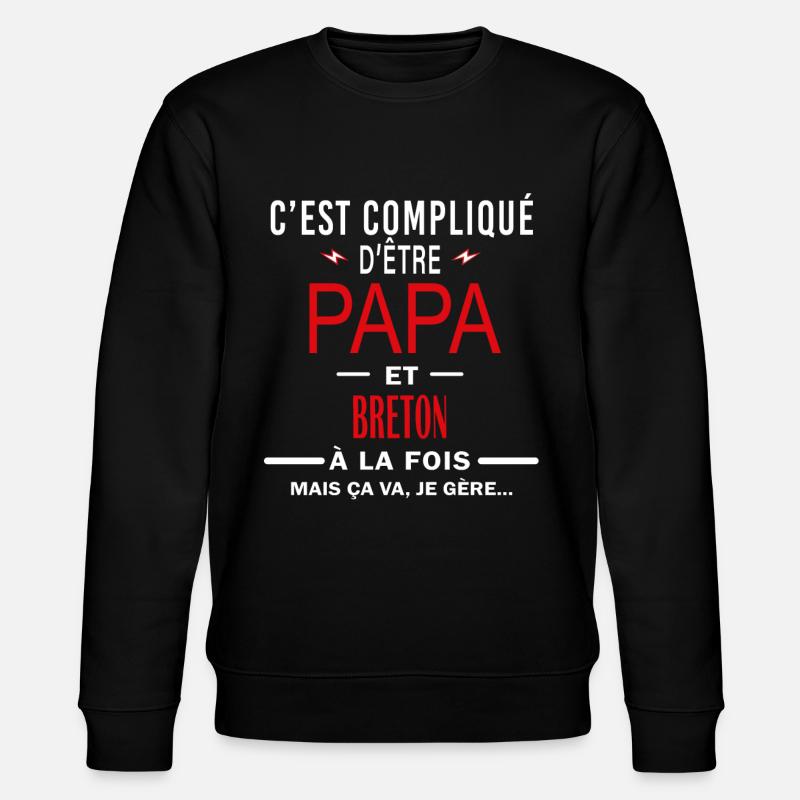 papa Et BRETON cadeau citation - Sweat bio CHANGER Stanley/Stella Unisexe - noir