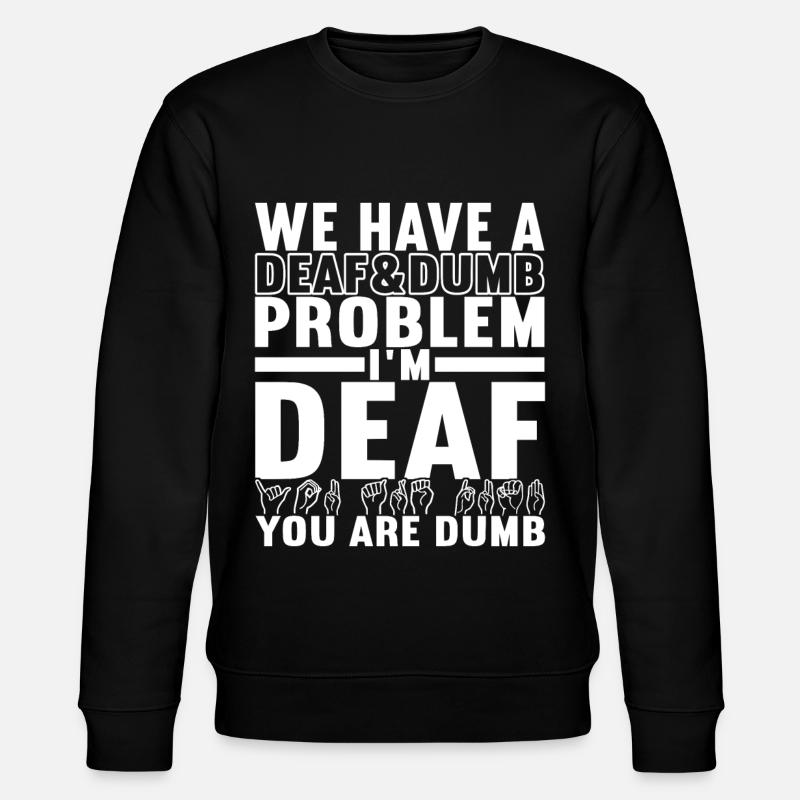 Deaf Deaf-mute Deaf - Stanley/Stella CHANGER Unisex Organic Sweatshirt - black