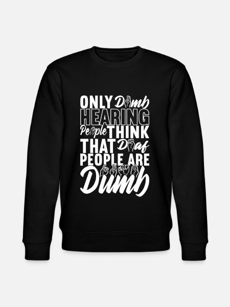 Deaf Deaf and Dumb Deaf - Stanley/Stella CHANGER Unisex Organic Sweatshirt - black