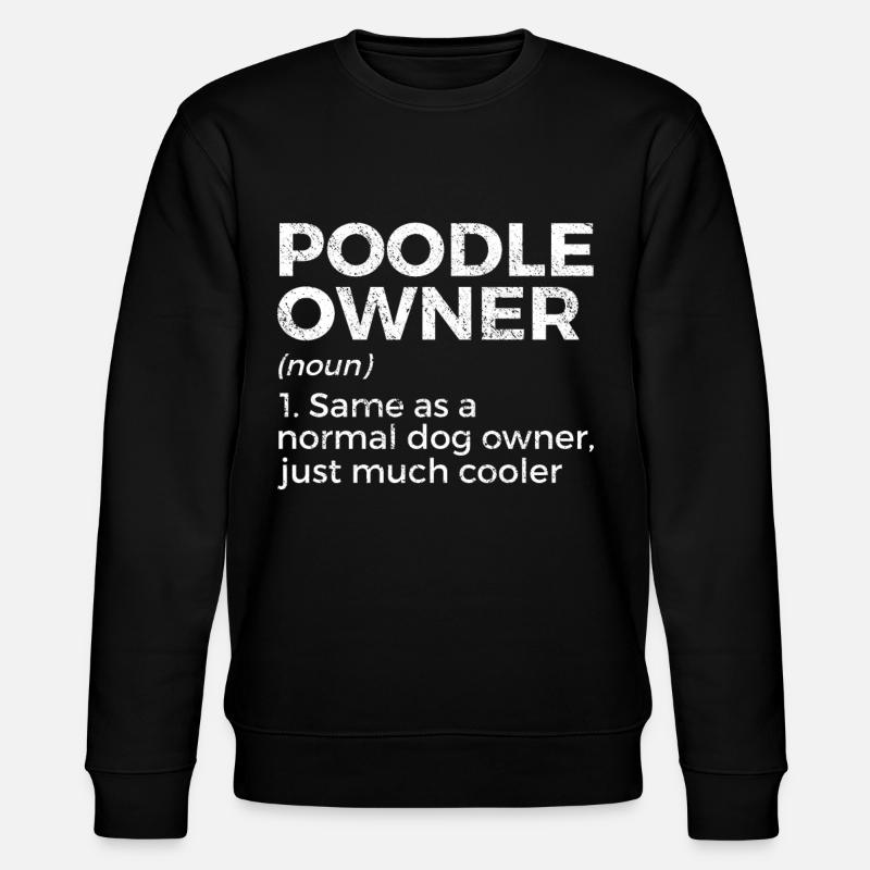 Poodle Dog Owner Gift - Stanley/Stella CHANGER Unisex Organic Sweatshirt - black