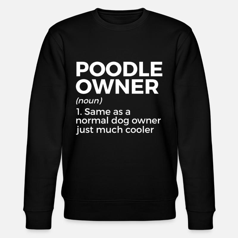 Poodle Dog Owner Gift - Stanley/Stella CHANGER Unisex Organic Sweatshirt - black