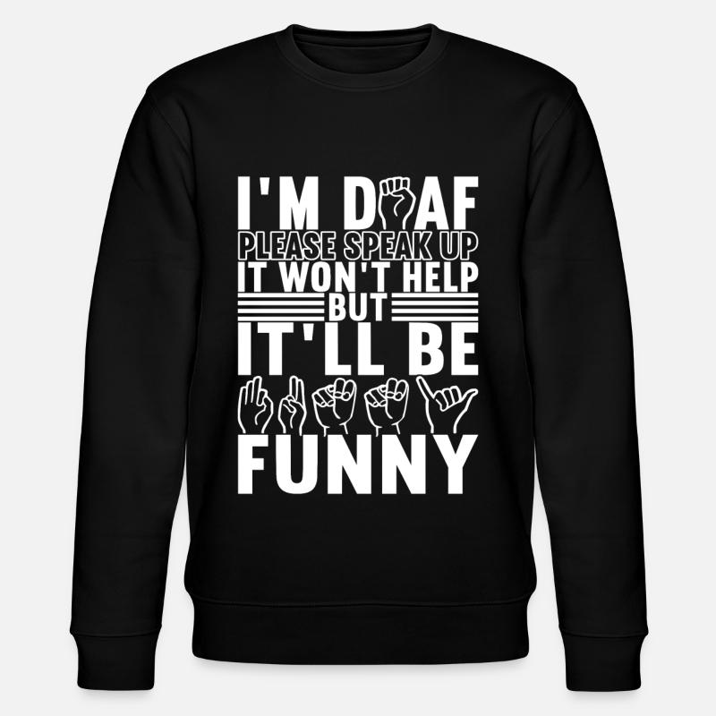 Deaf Deaf Mute Deaf - Stanley/Stella CHANGER Unisex Organic Sweatshirt - black