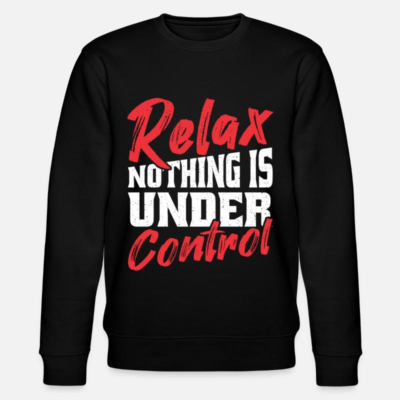 Relax, nothing is under - Stanley/Stella CHANGER Unisex Organic Sweatshirt - black