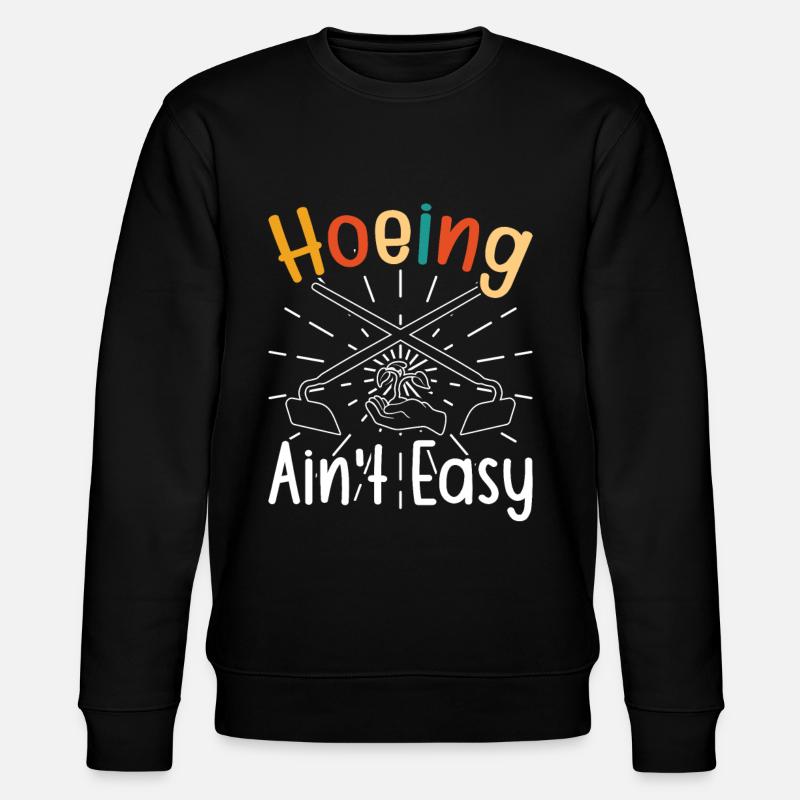 Hoeing ain't easy - Stanley/Stella CHANGER Unisex Organic Sweatshirt - black