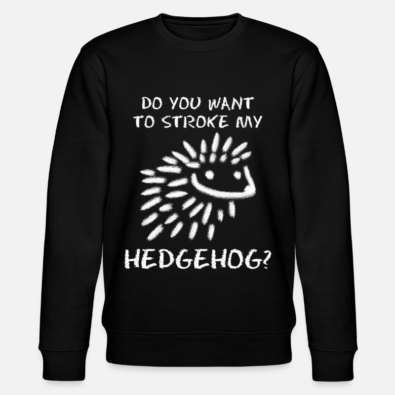 Hedgehog Joke Hedgehogs - Stanley/Stella CHANGER Unisex Organic Sweatshirt - black