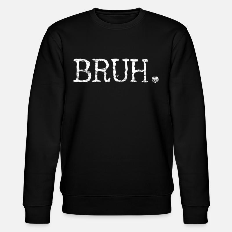Bruh Bro Bruder - Stanley/Stella Unisex Bio-Sweatshirt CHANGER  - Schwarz