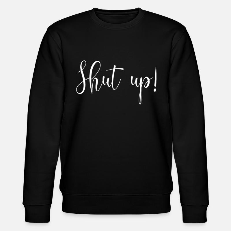 Shut up! Halt die Klappe ! - Stanley/Stella Unisex Bio-Sweatshirt CHANGER - Schwarz
