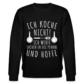 Koch witziger Spruch Ich koche nicht werfe hoffe - Stanley/Stella Unisex Bio-Sweatshirt CHANGER  - Schwarz - Vorne - Nik (191cm) & Marisol (170cm)