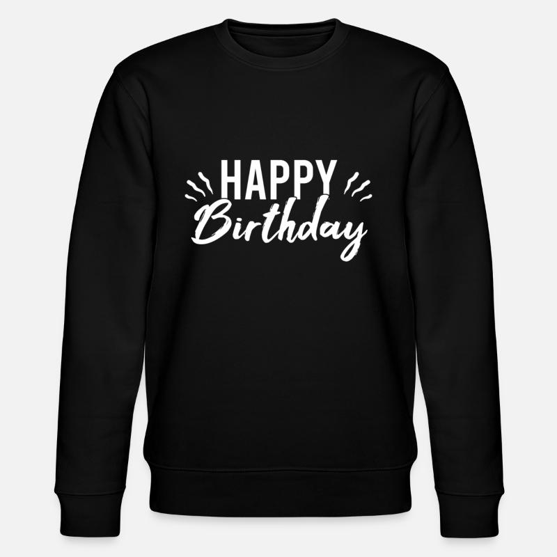 Bon anniversaire - Sweat bio CHANGER Stanley/Stella Unisexe - noir